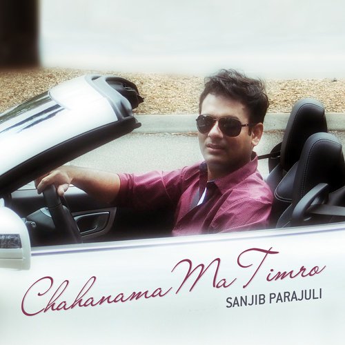 Chahanama Ma Timro - Sanjib Parajuli