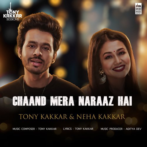Chaand Mera Naraaz Hai - Tony Kakkar, Neha Kakkar