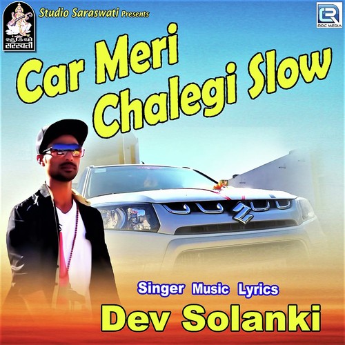 Car Meri Chalegi Slow - Dev Solanki