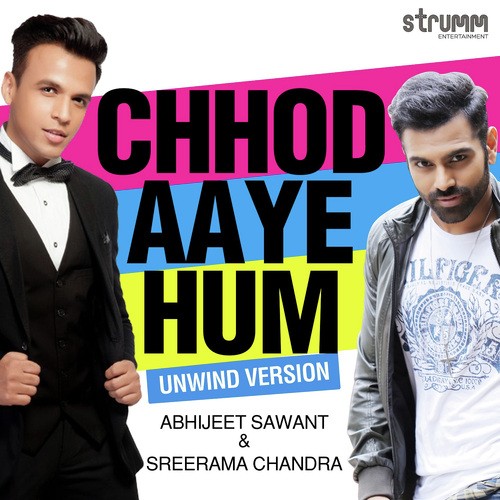 Chhod Aaye Hum   Unwind Version - Abhijeet Sawant, Sreerama Chandra