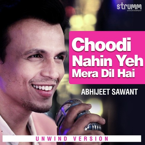 Choodi Nahin Yeh Mera Dil Hai   Unwind Version - Abhijeet Sawant