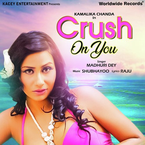 Crush on You - Madhuri Dey