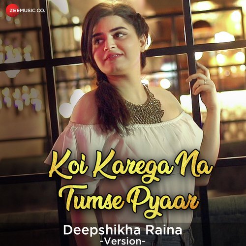 Koi Karega Na Tumse Pyaar - Deepshikha Raina Version - Digvijay Joshi