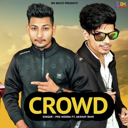 Crowd - PRS Hooda, Akshat Rahi