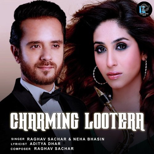 Charming Lootera - Raghav Sachar, Neha Bhasin
