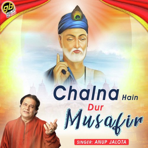 Chalna Hain Dur Musafir - Anup Jalota