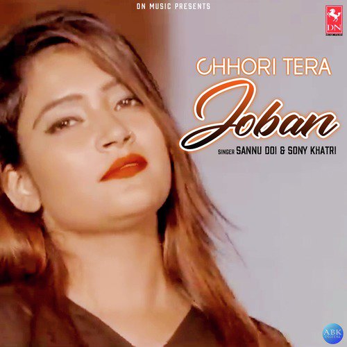Chhori Tera Joban - Sannu Doi, Sony Khatri