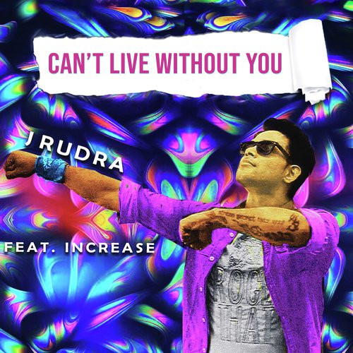 Cant Live Without You - J Rudra
