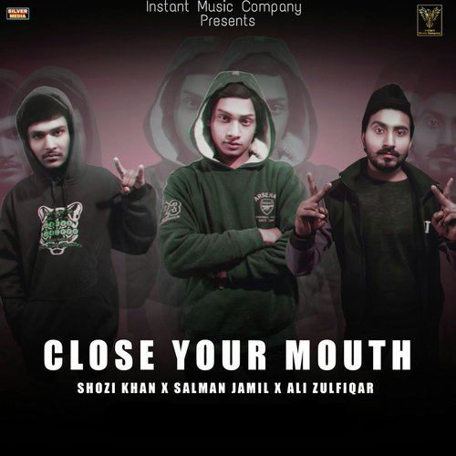 Close Your Mouth - Salman Jamil, Shozi Khan, Ali Zulfiqar