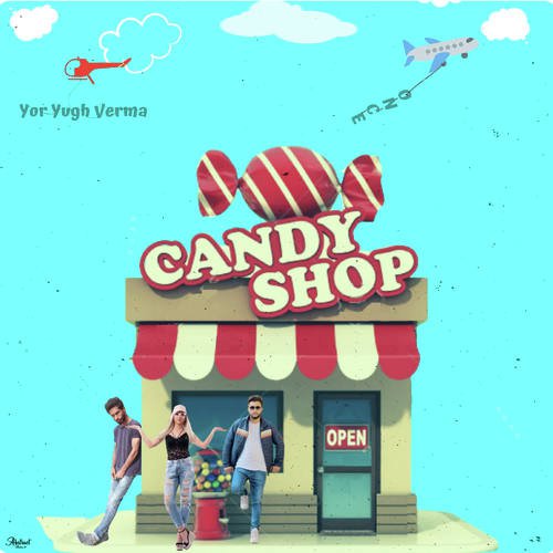 Candy Shop - Yor Yugh Verma, Oncearro