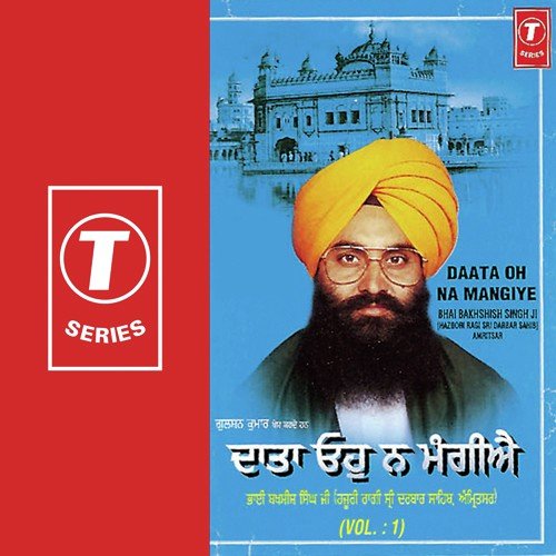Daata Oh Na Mangiye - Bhai Bakhshish Singh Ji-Amritsar Wale
