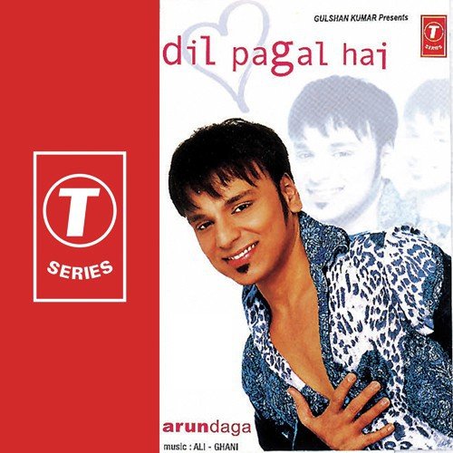 Dil Pagal Hai - Arun Daga, Ali-Ghani, Ghani Mohammad