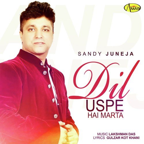 Dil Uspe Hai Marta - Sandy Juneja