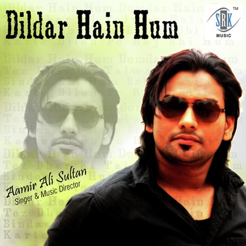 Dildar Hain Hum - Aamir Ali Sultan