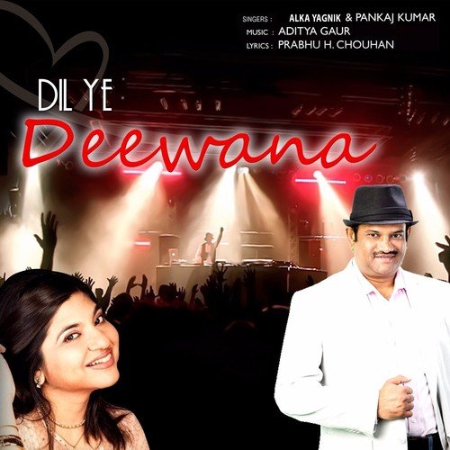 Dil Ye Deewana - Pankaj Kumar, Alka Yagnik