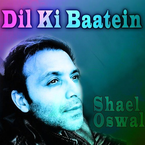 Dil Ki Baatein - Shael Oswal