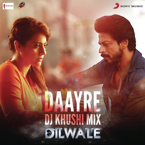 Daayre (DJ Khushi Mix) From Dilwale - Pritam, Arijit Singh